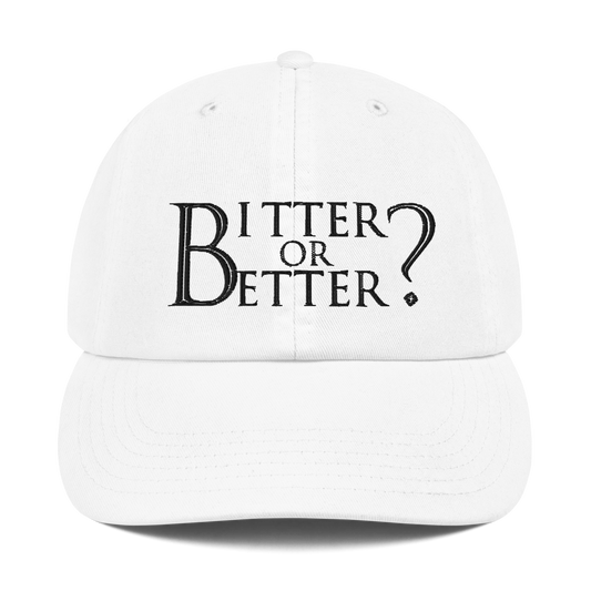 Bitter Or Better Champion Dad Cap